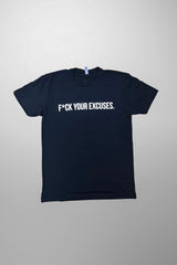 F*ck Your Excuses T-Shirt