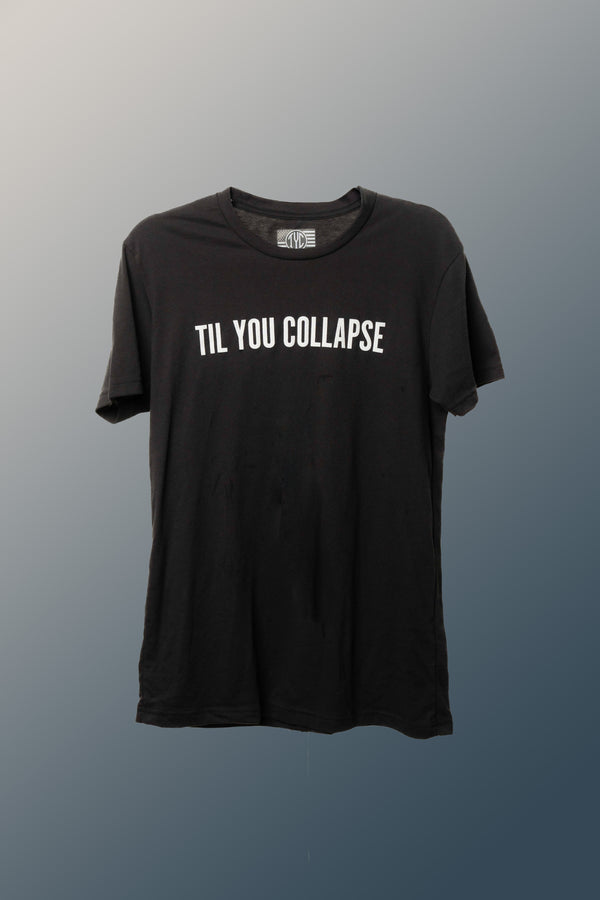 "Til You Collapse" T-Shirt